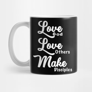 Love God, Love Others, and Make Disciples Mug